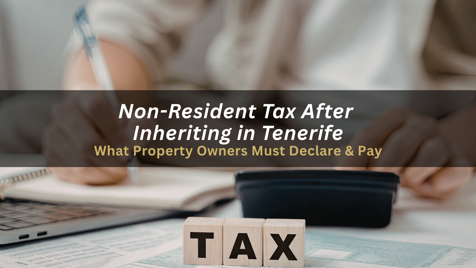 Non-Resident Tax Obligations After Inheriting Property in Tenerife