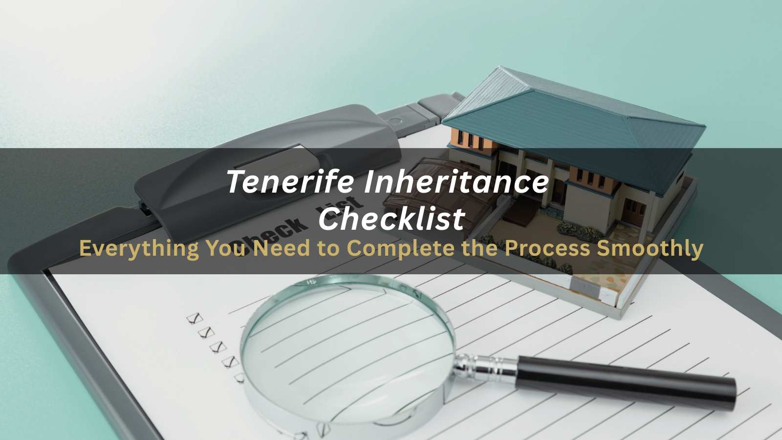 Tenerife Inheritance Checklist: Everything You Need